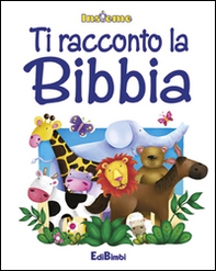 Ti racconto la Bibbia. Insieme - Librerie.coop