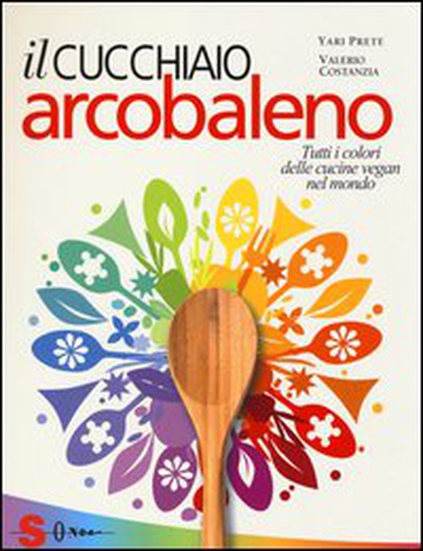 Il cucchiaio arcobaleno. Tutti i colori delle cucine vegan nel mondo - Librerie.coop Il cucchiaio arcobaleno. Tutti i colori delle cucine vegan nel mondo - Librerie.coop