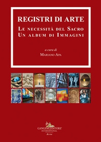 Registri di arte. Le necessità del sacro. Un album di immagini - Librerie.coop