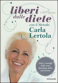 Liberi dalle diete con il metodo Carla Lertola - Librerie.coop