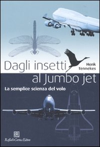 Dagli insetti al Jumbo Jet. La semplice scienza del volo - Librerie.coop