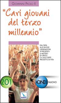 Cari giovani del Terzo Millennio. Dal Papa alle nuove generazioni: vi presento il mistero di Cristo - Librerie.coop