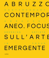 Abruzzo contemporaneo. Focus sull'arte emergente. Ediz. italiana e inglese - Librerie.coop Abruzzo contemporaneo. Focus sull'arte emergente. Ediz. italiana e inglese - Librerie.coop