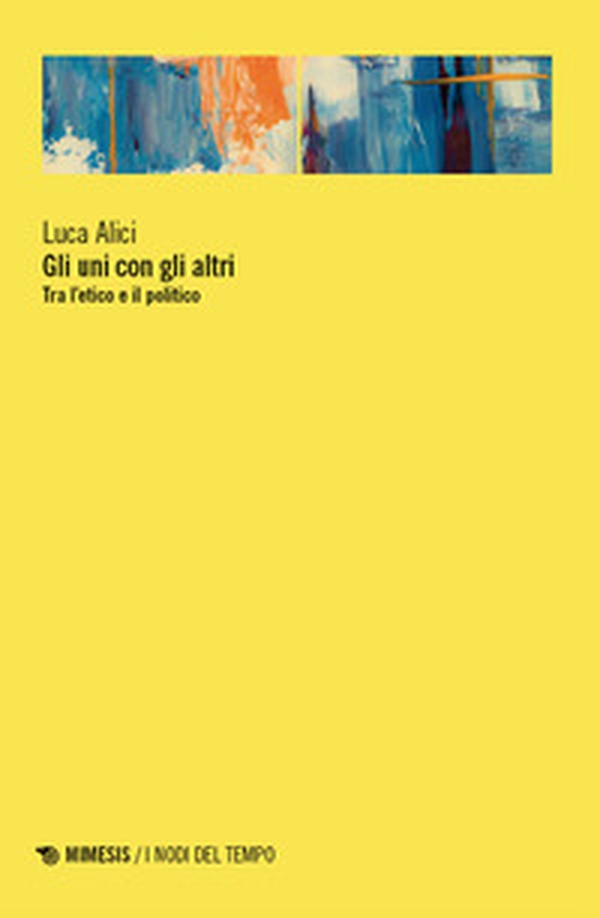 Gli uni con gli altri. Tra l'etico e il politico - Librerie.coop Gli uni con gli altri. Tra l'etico e il politico - Librerie.coop