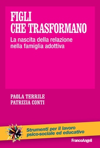 Figli che trasformano. La nascita della relazione nella famiglia adottiva - Librerie.coop Figli che trasformano. La nascita della relazione nella famiglia adottiva - Librerie.coop