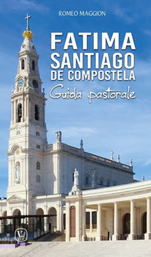 Fatima. Santiago de Compostela. Guida pastorale - Librerie.coop