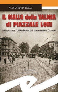 Il giallo della valigia di Piazzale Lodi. Milano, 1965. Un'indagine del commissario Caronte - Librerie.coop Il giallo della valigia di Piazzale Lodi. Milano, 1965. Un'indagine del commissario Caronte - Librerie.coop