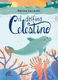 Il delfino celestino - Librerie.coop
