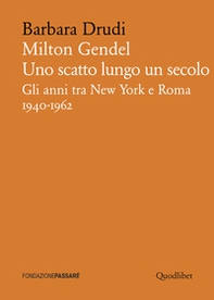 Milton Gendel. Uno scatto lungo un secolo. Gli anni tra New York e Roma (1940-1962) - Librerie.coop
