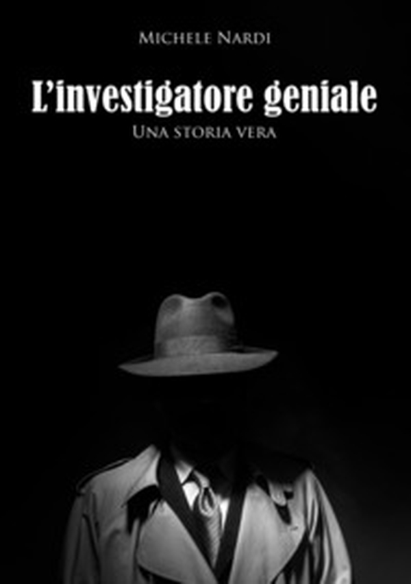 Storia di un investigatore speciale. Una storia vera - Librerie.coop Storia di un investigatore speciale. Una storia vera - Librerie.coop