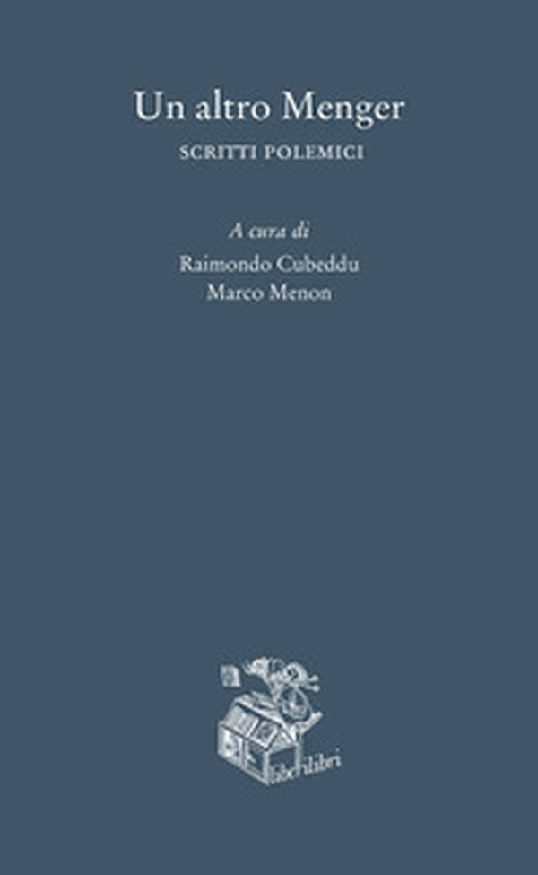 Un altro Menger. Scritti polemici - Librerie.coop Un altro Menger. Scritti polemici - Librerie.coop