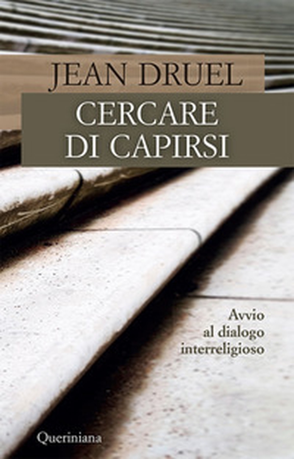 Cercare di capirsi. Avvio al dialogo interreligioso - Librerie.coop Cercare di capirsi. Avvio al dialogo interreligioso - Librerie.coop