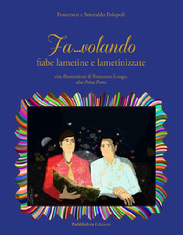 Fa...volando. Fiabe lametine e lametinizzate - Librerie.coop Fa...volando. Fiabe lametine e lametinizzate - Librerie.coop