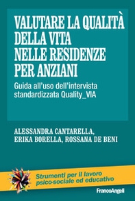 Valutare la qualità della vita nelle residenze per anziani. Guida all'uso dell'intervista standardizzata Quality_VIA - Librerie.coop Valutare la qualità della vita nelle residenze per anziani. Guida all'uso dell'intervista standardizzata Quality_VIA - Librerie.coop