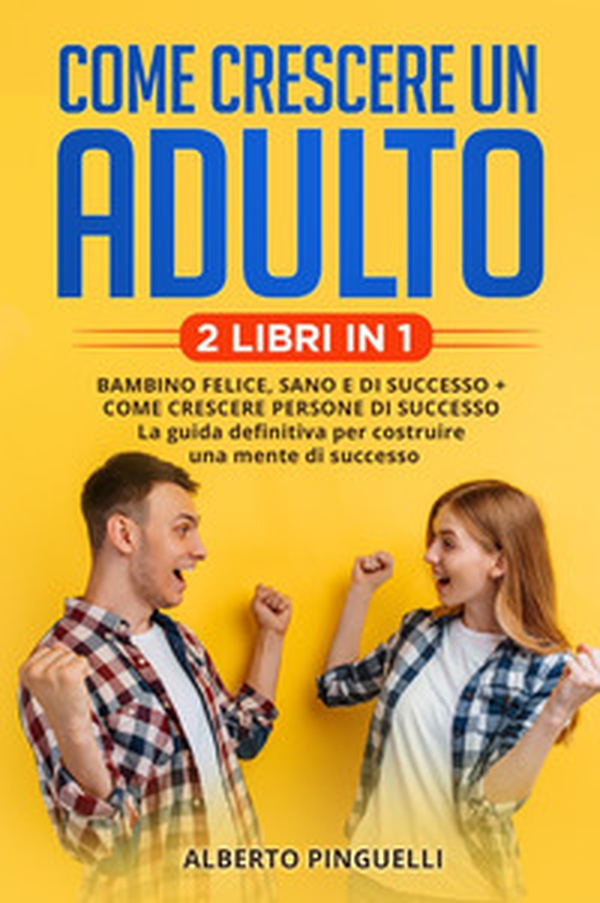 Come crescere un adulto - Librerie.coop Come crescere un adulto - Librerie.coop