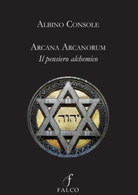 Arcana arcanorum. Il pensiero alchemico - Librerie.coop