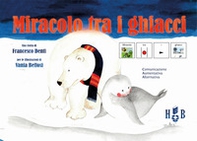 Miracolo tra i ghiacci. Ediz. CAA - Librerie.coop