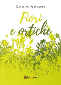 Fiori e ortiche - Librerie.coop