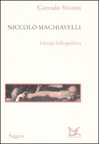 Niccolò Machiavelli. I tempi della politica - Librerie.coop