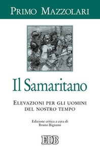 Il samaritano. Elevazioni per gli uomini del nostro tempo - Librerie.coop Il samaritano. Elevazioni per gli uomini del nostro tempo - Librerie.coop