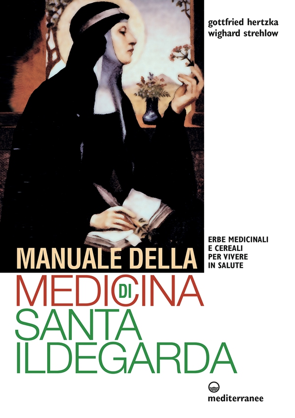 Manuale della medicina di Santa Ildegarda - Librerie.coop Manuale della medicina di Santa Ildegarda - Librerie.coop