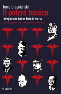 Il potere tossico. I drogati che hanno fatto la storia. Hitler, Mao, Mussolini, Pétain, Churchill, Franco, Kennedy, Stalin - Librerie.coop Il potere tossico. I drogati che hanno fatto la storia. Hitler, Mao, Mussolini, Pétain, Churchill, Franco, Kennedy, Stalin - Librerie.coop
