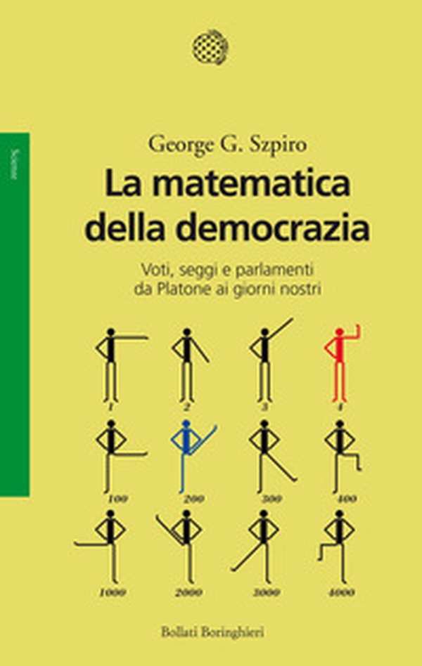 La matematica della democrazia. Voti, seggi e parlamenti da Platone ai giorni nostri - Librerie.coop La matematica della democrazia. Voti, seggi e parlamenti da Platone ai giorni nostri - Librerie.coop