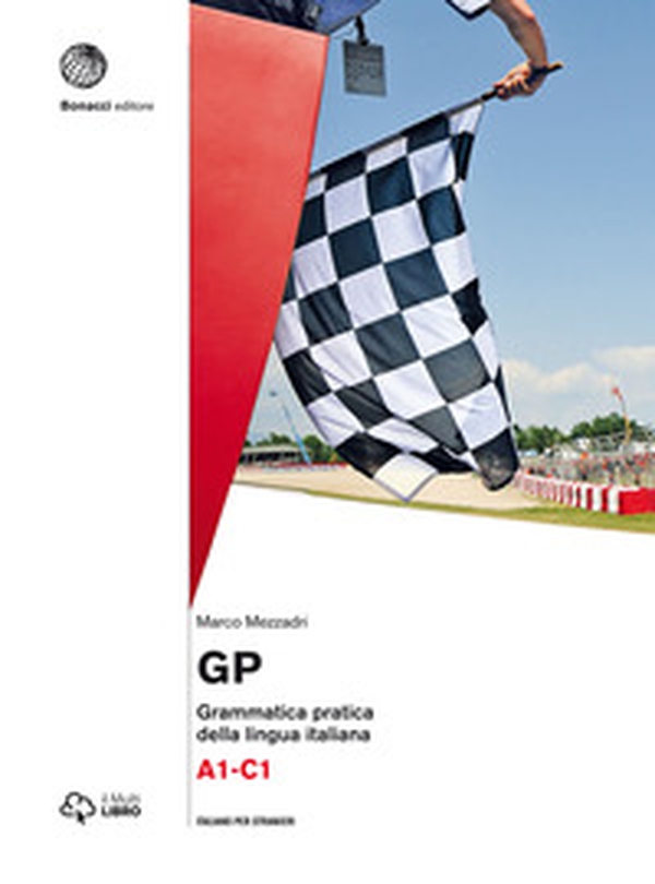 GP. Grammatica pratica della lingua italiana. Livello A1-C1 - Librerie.coop GP. Grammatica pratica della lingua italiana. Livello A1-C1 - Librerie.coop