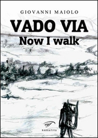 Vado via. Now I walk - Librerie.coop