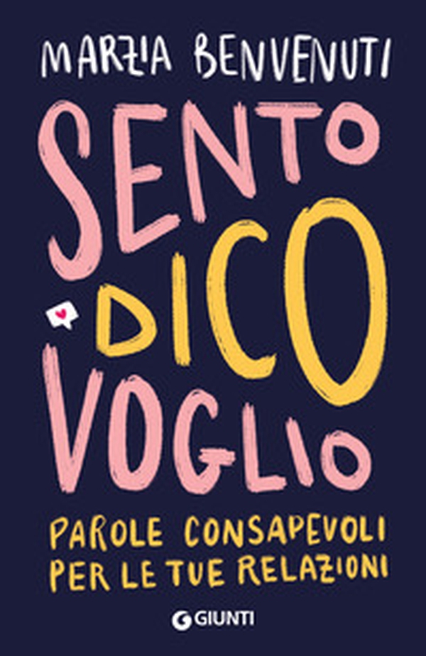 Sento dico voglio. Parole consapevoli per le tue relazioni - Librerie.coop Sento dico voglio. Parole consapevoli per le tue relazioni - Librerie.coop