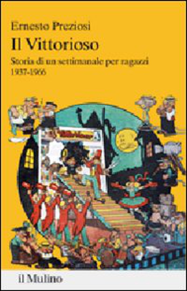 Il Vittorioso. Storia di un settimanale illustrato per ragazzi 1937-1966 - Librerie.coop Il Vittorioso. Storia di un settimanale illustrato per ragazzi 1937-1966 - Librerie.coop