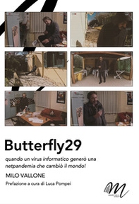 Butterfly29. Quando un virus informatico generò una netpandemia che cambiò il mondo! - Librerie.coop