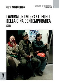 Lavoratori migranti poeti della Cina contemporanea - Librerie.coop