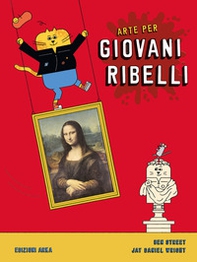 Arte per giovani ribelli - Librerie.coop