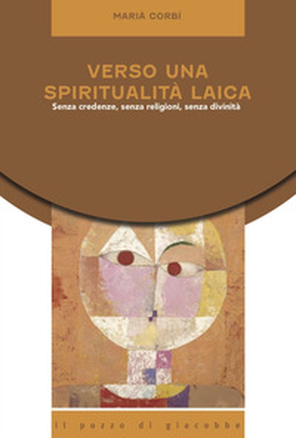 Verso una spiritualità laica. Senza credenze, senza religioni, senza divinità - Librerie.coop Verso una spiritualità laica. Senza credenze, senza religioni, senza divinità - Librerie.coop