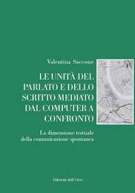 Le unità del parlato e dello scritto mediato dal computer a confronto. La dimensione testuale della comunicazione spontanea - Librerie.coop