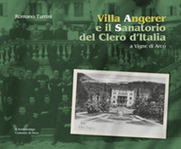 Villa Angerer e il Sanatorio del Clero d'Italia a Vigne di Arco - Librerie.coop Villa Angerer e il Sanatorio del Clero d'Italia a Vigne di Arco - Librerie.coop