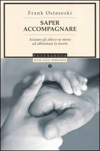 Saper accompagnare. Aiutare gli altri e se stessi ad affrontare la morte - Librerie.coop