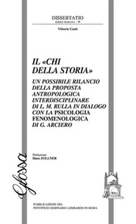 Il «Chi della storia». Un possibile rilancio della proposta antropologica interdisciplinare di L. M. Rulla in dialogo con la psicologia fenomenologica di G. Arciero - Librerie.coop