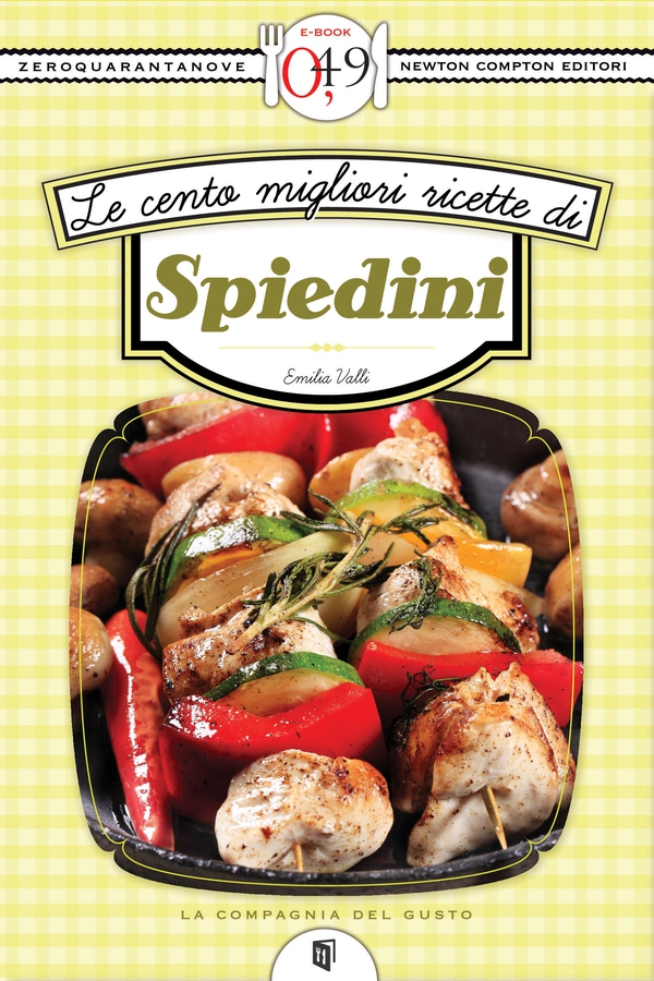 Le cento migliori ricette di spiedini - Librerie.coop Le cento migliori ricette di spiedini - Librerie.coop