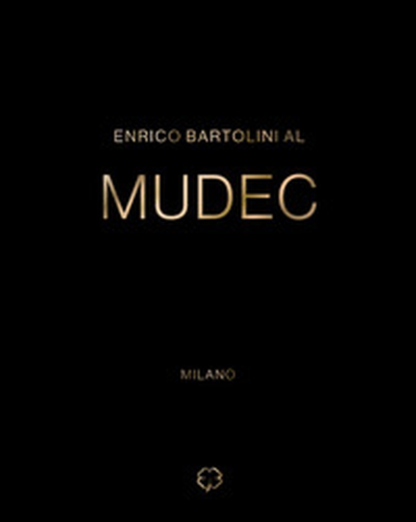 Enrico Bartolini al MUDEC - Librerie.coop Enrico Bartolini al MUDEC - Librerie.coop