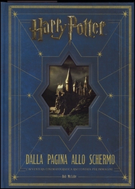 Harry Potter dalla pagina allo schermo. L'avventura cinematografica raccontata per immagini - Librerie.coop