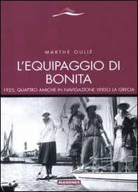 L'equipaggio di Bonita. 1925, quattro amiche in navigazione verso la Grecia - Librerie.coop