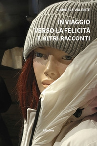In viaggio verso la felicità e altri racconti - Librerie.coop
