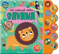 Gli animali della savana. Sonori gold - Librerie.coop
