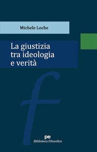 La giustizia tra ideologia e verità - Librerie.coop La giustizia tra ideologia e verità - Librerie.coop