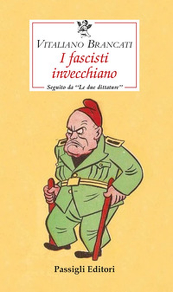 I fascisti invecchiano seguito da «Le due dittature» - Librerie.coop I fascisti invecchiano seguito da «Le due dittature» - Librerie.coop