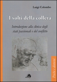 I volti della collera. Introduzione alla clinica degli stati passionali e del conflitto - Librerie.coop