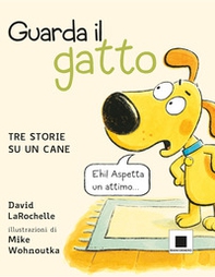 Guarda il gatto. Tre storie su un cane - Librerie.coop Guarda il gatto. Tre storie su un cane - Librerie.coop