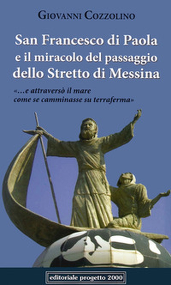 San Francesco di Paola e il miracolo del passaggio dello stretto di Messina - Librerie.coop San Francesco di Paola e il miracolo del passaggio dello stretto di Messina - Librerie.coop